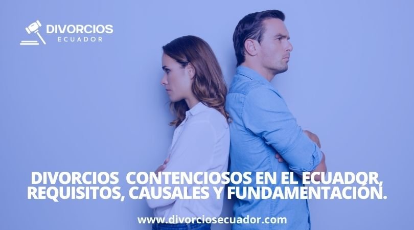 El Divorcio Contencioso en el Ecuador, Causales y Requisitos. web DivorciosEcuador