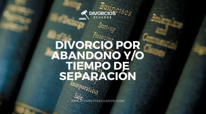 Divorcios por Separación o Abandono de Hogar